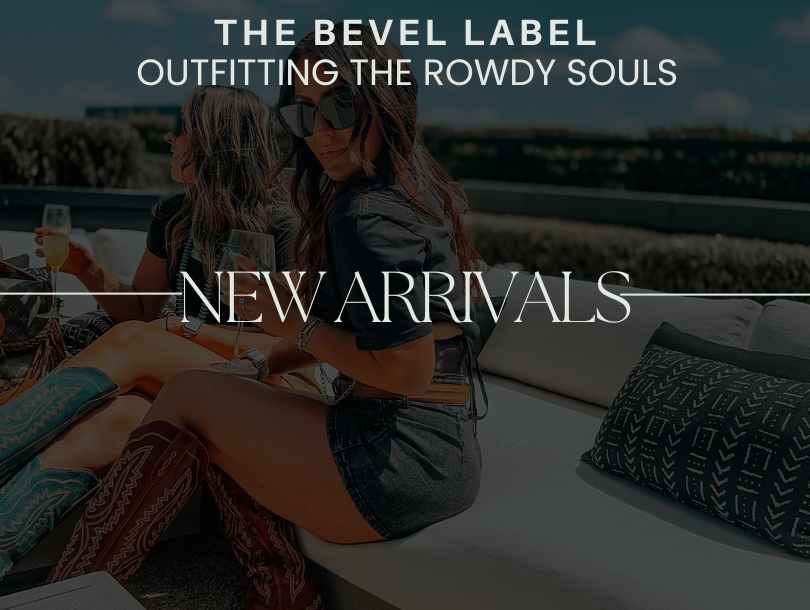 New Arrivals - Bevel Label Bohemian Boutique