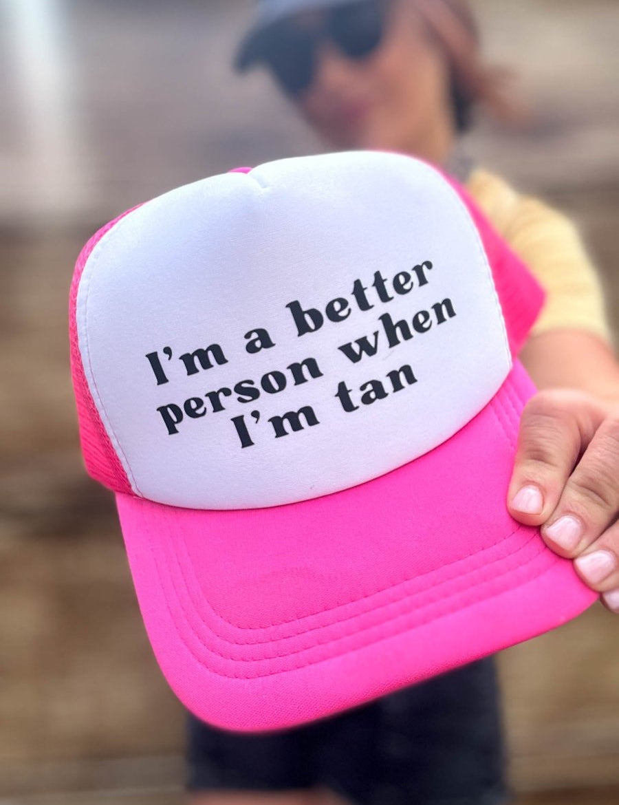 Better Person When I'm Tan Hat | trucker hat |