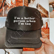Better Person When I'm Tan Hat | trucker hat |