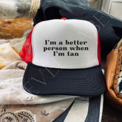 Better Person When I'm Tan Hat | trucker hat |