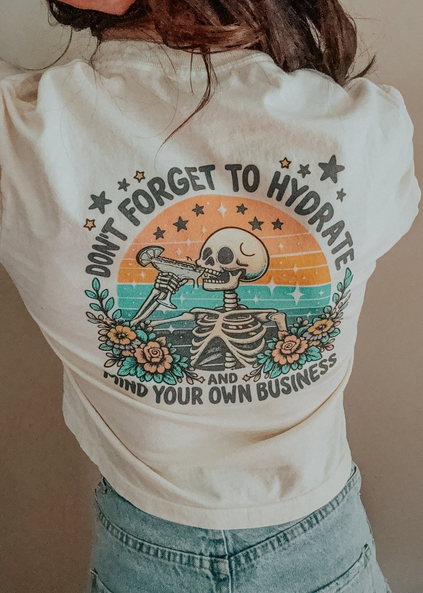 Don’t Forget to Hydrate Semi - Cropped Graphic Tee | T-Shirt | Don’t Forget to Hydrate Semi - Cropped Graphic Tee