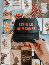"I Could Be Meaner" Funny Western Trucker Hat — Bachelorette & Girls Night Out