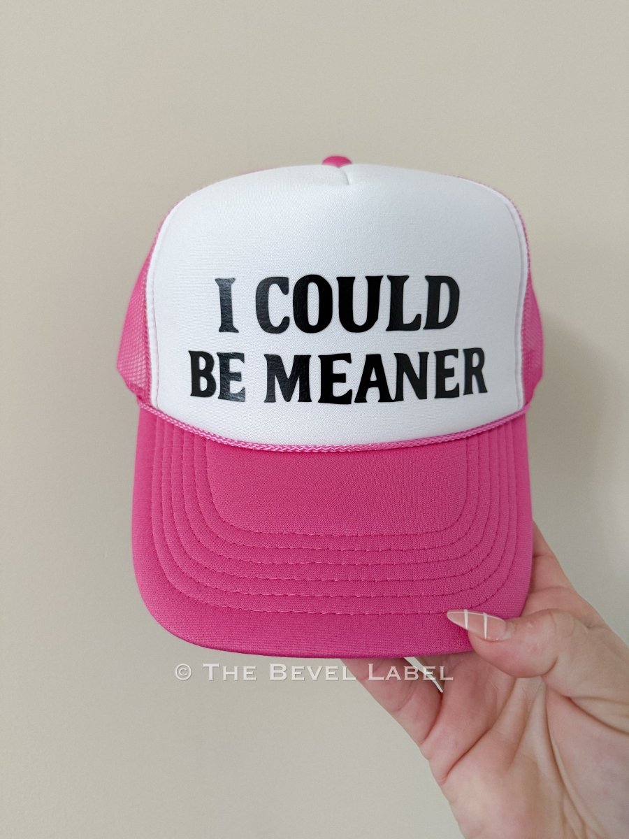 I Could Be Meaner Trucker Hat | trucker hat | I Could Be Meaner Trucker Hat