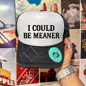 I Could Be Meaner Trucker Hat | trucker hat | I Could Be Meaner Trucker Hat
