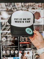 Put It On My Wife’s Tab Hat | trucker hat |