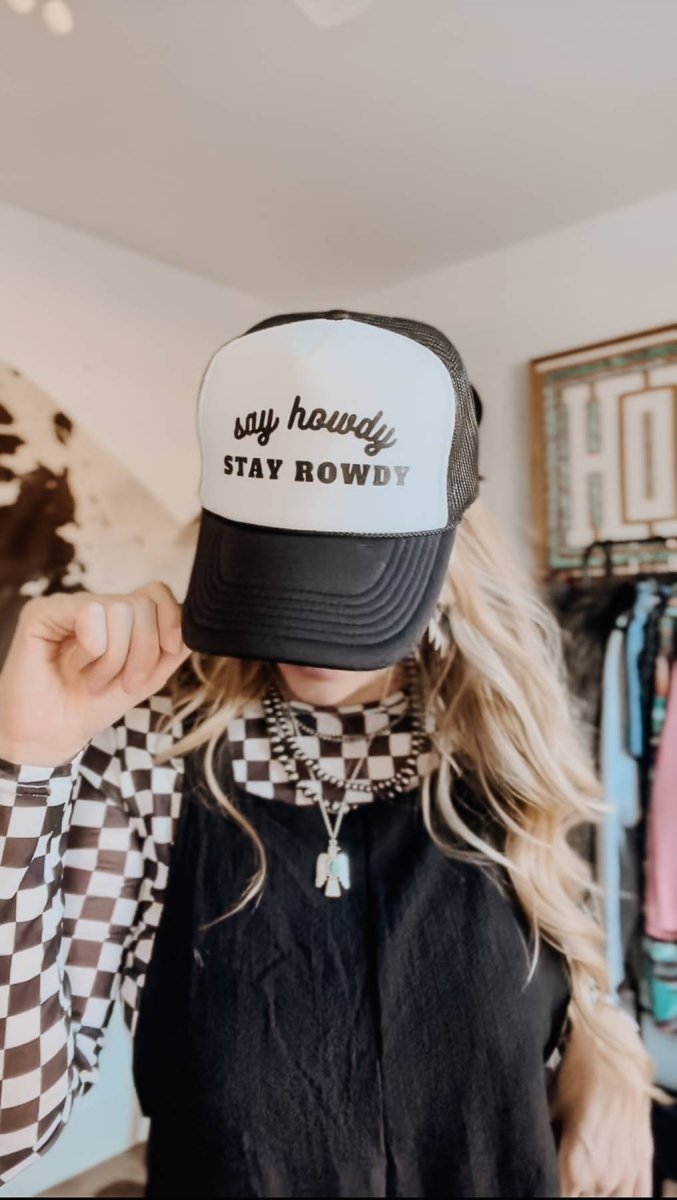 Say Howdy, Stay Rowdy Hat - trucker hat