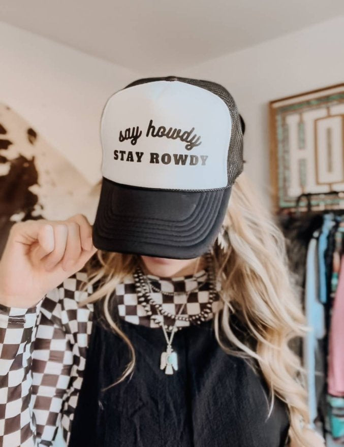 Say Howdy, Stay Rowdy Hat - trucker hat