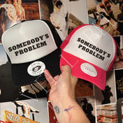 Somebody's Problem Hat | trucker hat |