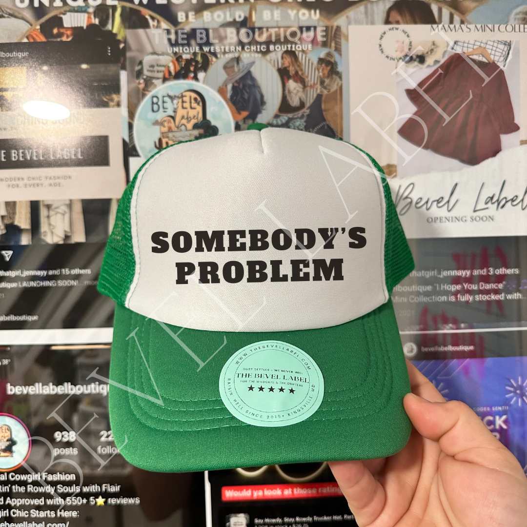 Somebody's Problem Hat - trucker hat