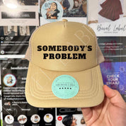 Somebody's Problem Hat - trucker hat