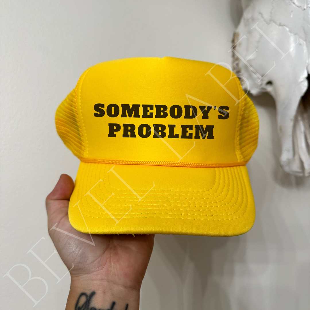 Somebody's Problem Hat - trucker hat