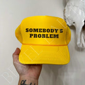 Somebody's Problem Hat | trucker hat |