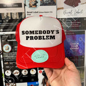 Somebody's Problem Hat - trucker hat