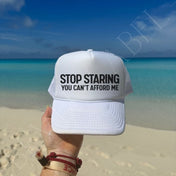 Stop Staring You Can't Afford Me Trucker Hat | trucker hat | Stop Staring You Can't Afford Me Trucker Hat