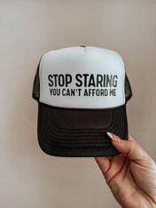Stop Staring You Can't Afford Me Trucker Hat | trucker hat | Stop Staring You Can't Afford Me Trucker Hat