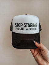 "Stop Staring, You Can't Afford Me" Funny Trucker Hat — Bachelorette & Girls Night