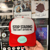 Stop Staring You Can't Afford Me Trucker Hat | trucker hat | Stop Staring You Can't Afford Me Trucker Hat