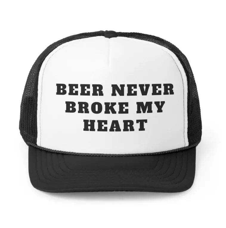 Beer Never Broke My Heart Hat - trucker hat