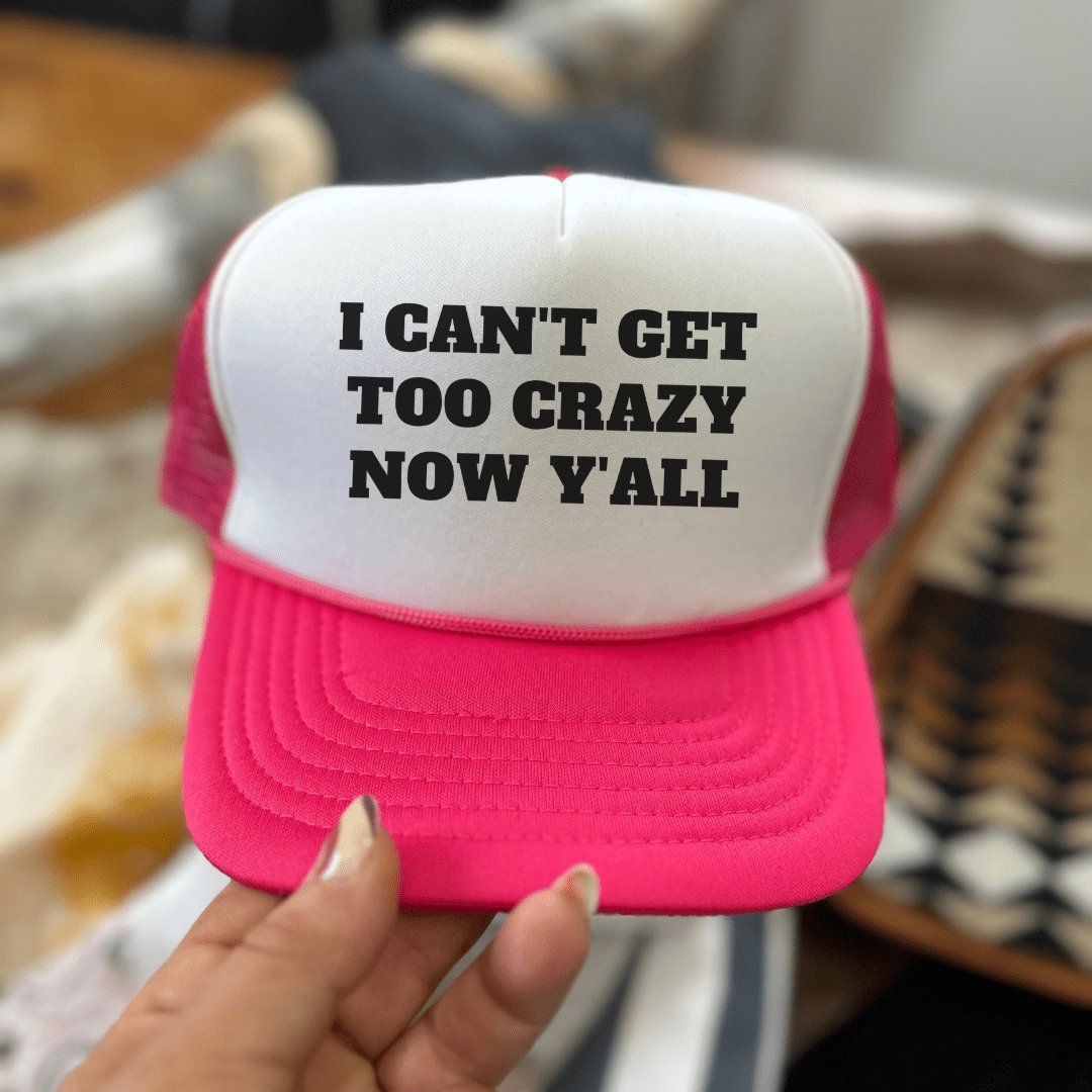 Can't Get Too Crazy Hat - trucker hat