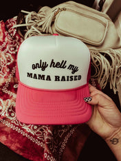 Only Hell My Mama Raised Hat | trucker hat |