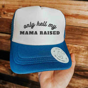Only Hell My Mama Raised Hat - trucker hat