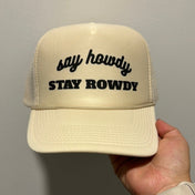 Say Howdy, Stay Rowdy Hat | trucker hat |