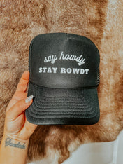 Say Howdy, Stay Rowdy Hat | trucker hat |