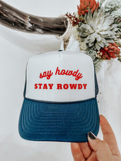 Say Howdy, Stay Rowdy Hat | trucker hat |