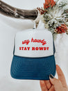Say Howdy, Stay Rowdy Hat - trucker hat