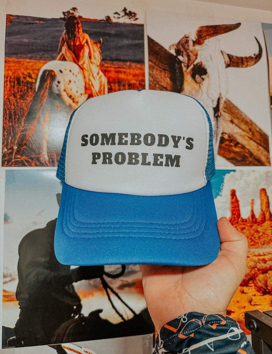 Somebody's Problem Hat - trucker hat
