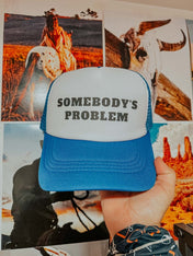 Somebody's Problem Hat | trucker hat |