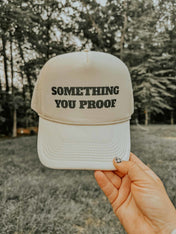 Something You Proof Hat | trucker hat |