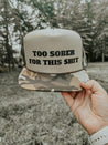 Too Sober For This Hat - trucker hat