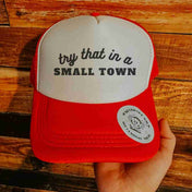 Try that in a small town hat | trucker hat | Try that in a small town hat - trucker hat