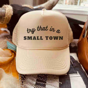 Try that in a small town hat | trucker hat | Try that in a small town hat - trucker hat