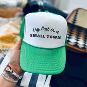Try that in a small town hat | trucker hat | Try that in a small town hat - trucker hat